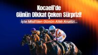 Kocaeli’de Günün Dikkat Çeken Sürprizi! İşte Misli’den Günün Altılı Analizi…