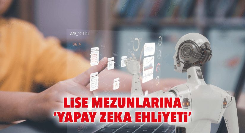 Lise mezunlarına ‘yapay zeka ehliyeti’