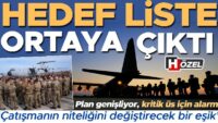 Maksat liste ortaya çıktı! Plan genişliyor, kritik üs için alarm… ‘Bu çatışmanın niteliğini değiştirecek bir eşik’