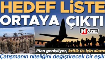 Maksat liste ortaya çıktı! Plan genişliyor, kritik üs için alarm… ‘Bu çatışmanın niteliğini değiştirecek bir eşik’