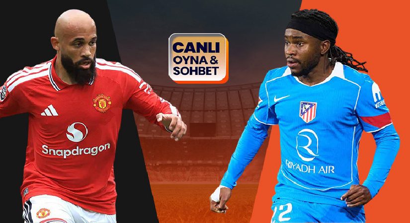 Manchester United – Atletico Madrid maçının heyecanı canlı sohbet ile Misli’de