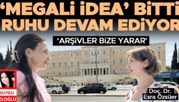 ‘Megali İdea’ bitti ruhu devam ediyor