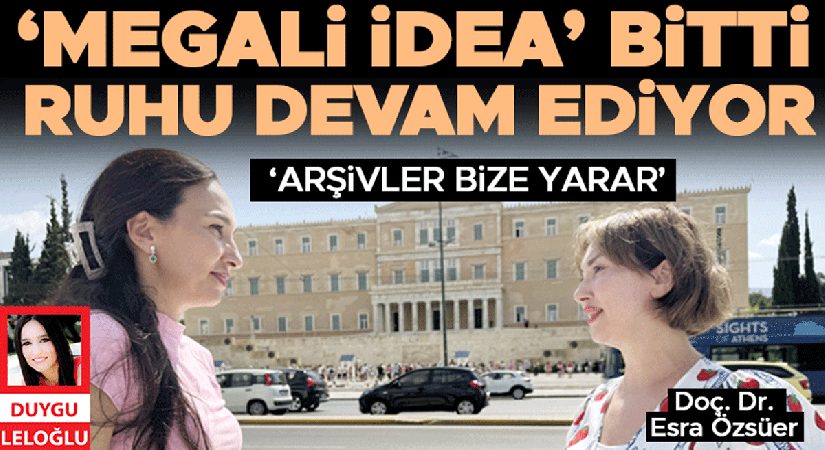 ‘Megali İdea’ bitti ruhu devam ediyor