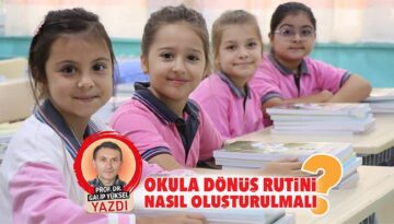 Okula dönüş rutini nasıl oluşturulmalı?