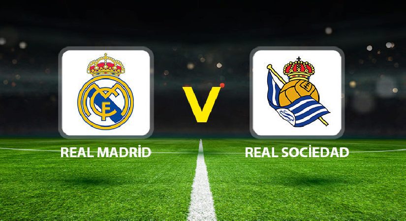 Real Madrid – Real Sociedad maçı ne vakit saat kaçta, hangi kanalda?