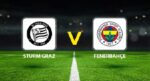 Sturm Graz – Fenerbahçe maçı ne vakit saat kaçta, hangi kanalda? Olası 11’ler muhakkak oldu