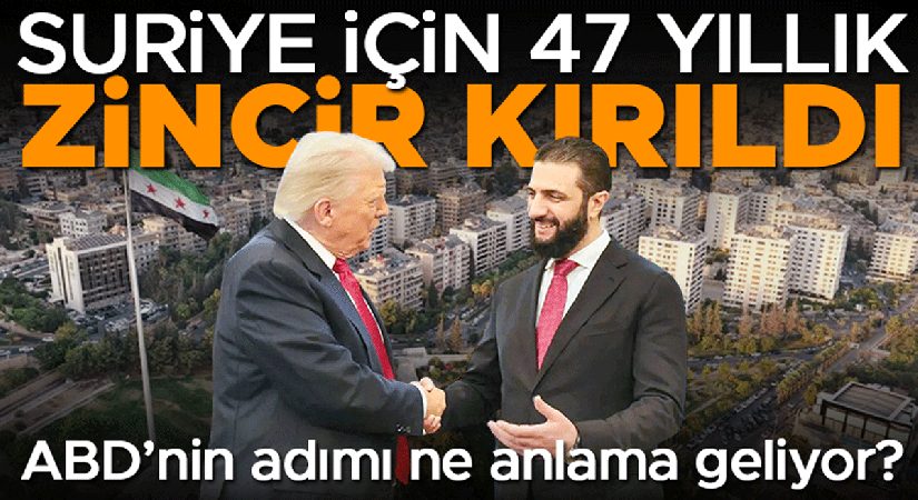 Suriye için 47 yıllık zincir kırıldı… ABD’nin adımı ne manaya geliyor