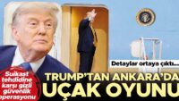 Trump’tan Ankara’da uçak oyunu