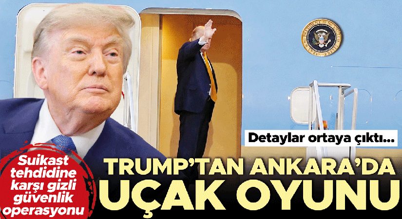 Trump’tan Ankara’da uçak oyunu