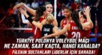Türkiye Polonya voleybol maçı ne vakit, saat kaçta ve hangi kanalda? Filenin Sultanları 5’te 5 için parkede!