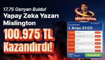 17.75 Ganyan Buldu! Yapay Zeka Müellifi Mislington 100.975 TL Kazandırdı!