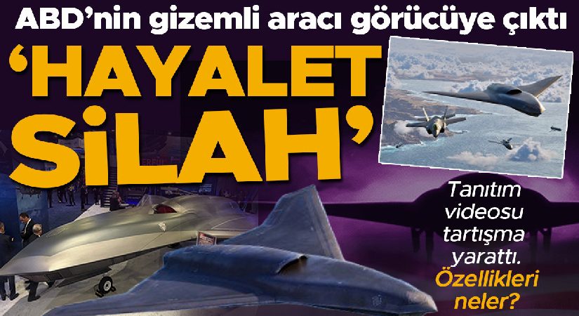 ABD’nin gizemli aracı görücüye çıktı: Yeni ‘hayalet silah!’ Tanıtım görüntüsü tartışma yarattı, özellikleri dikkat çekti