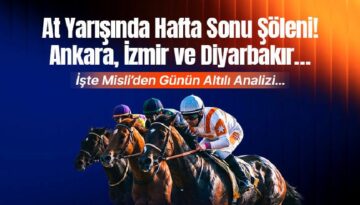 At yarışında hafta sonu şöleni! Ankara, İzmir ve Diyarbakır… İşte Misli’den günün altılı analizi…