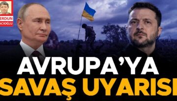 Avrupa’ya savaş uyarısı
