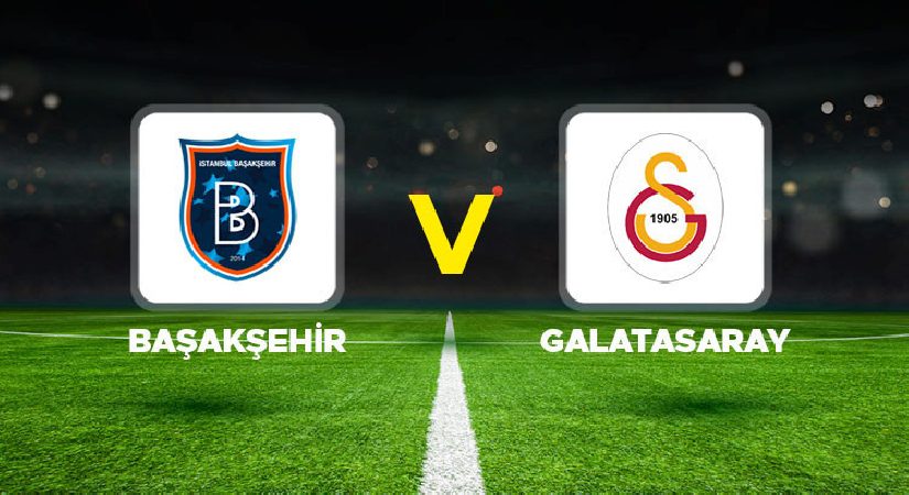 Başakşehir – Galatasaray maçı ne vakit, saat kaçta, hangi kanalda? Süper Lig 4. Hafta Başakşehir Galatasaray beklenen 11’ler