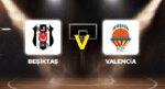Beşiktaş – Valencia Basketbol Maçı Ne Vakit, Saat Kaçta, Hangi Kanalda? EuroLeague Heyecanı Başlıyor