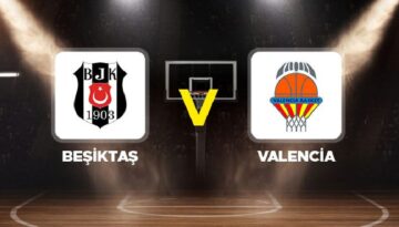 Beşiktaş – Valencia Basketbol Maçı Ne Vakit, Saat Kaçta, Hangi Kanalda? EuroLeague Heyecanı Başlıyor