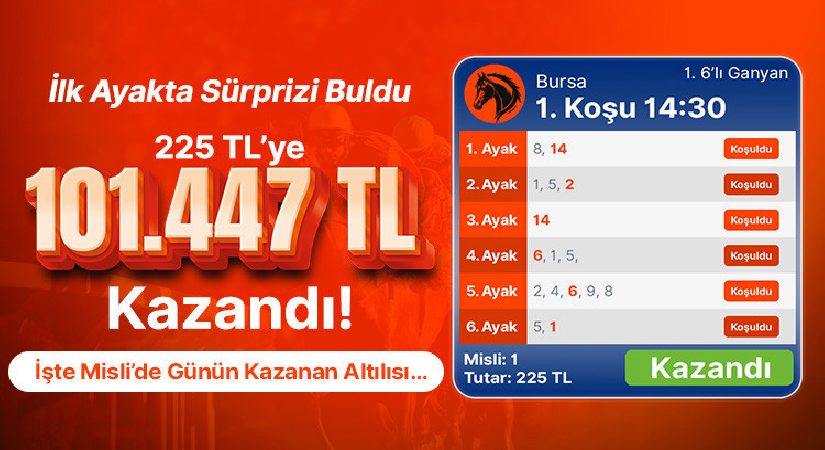 Birinci ayakta sürprizi buldu 225 TL’ye 101.447 TL kazandı! İşte Misli’de günün kazanan altılısı…