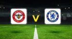Brentford – Chelsea maçı ne vakit, saat kaçta, hangi kanalda?