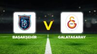 Canlı Anlatım: Başakşehir Galatasaray (Süper Lig maçı)
