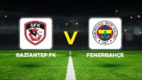 Canlı Anlatım: Gaziantep FK Fenerbahçe (Süper Lig maçı)