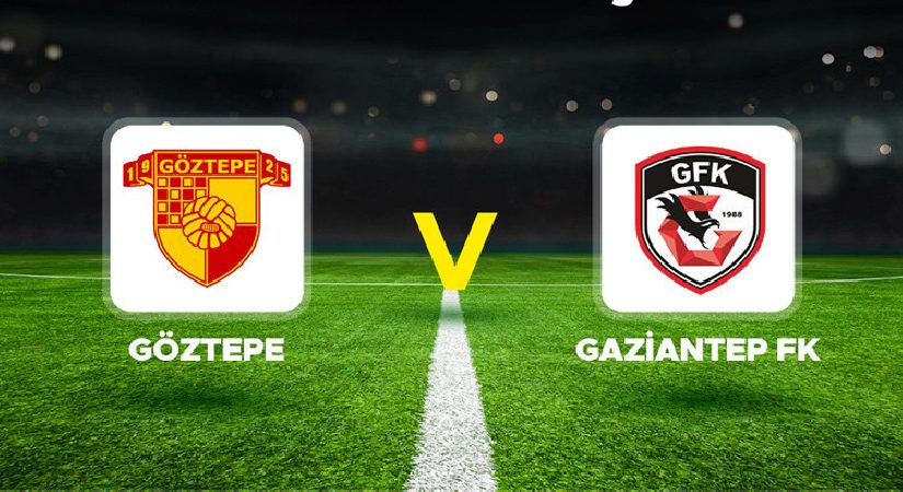 Canlı Anlatım: Göztepe Gaziantep FK (Süper Lig maçı)