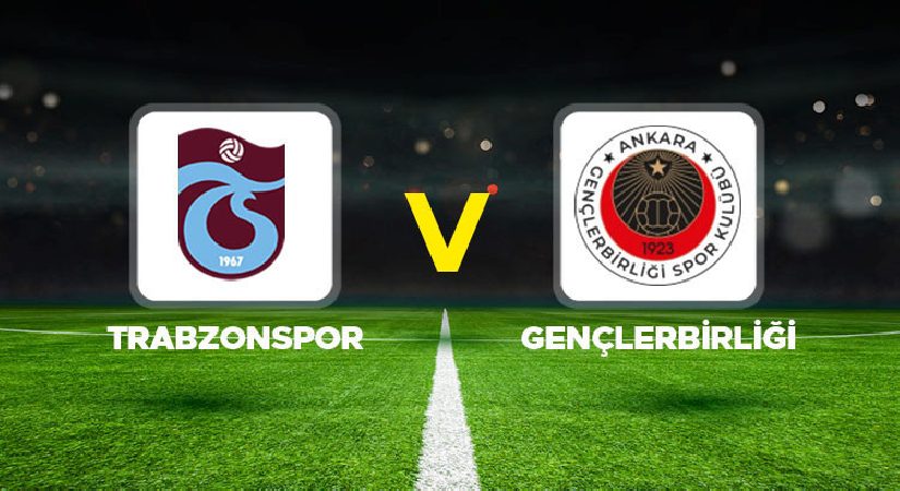 Canlı Anlatım: Trabzonspor Gençlerbirliği (Süper Lig maçı)