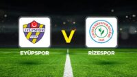 Eyüpspor – Rizespor maçı ne vakit, saat kaçta, hangi kanalda?