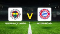 Fenerbahçe Tarfin Bayern Münih maçı ne vakit saat kaçta hangi kanalda?