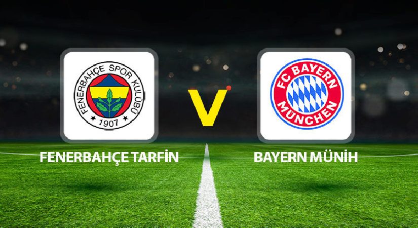 Fenerbahçe Tarfin Bayern Münih maçı ne vakit saat kaçta hangi kanalda?