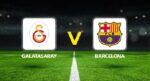 Galatasaray Barcelona maçı ne vakit, saat kaçta oynanacak?