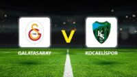 Galatasaray Kocaelispor maçı ne vakit saat kaçta hangi kanalda?