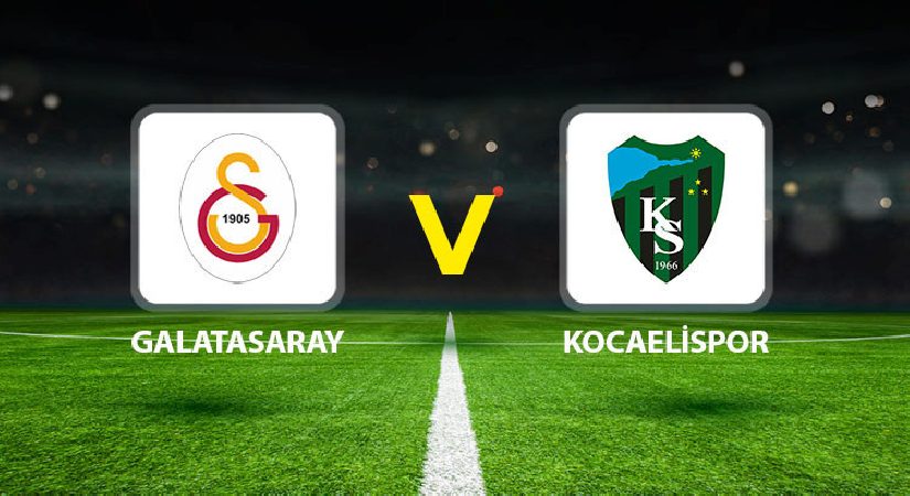 Galatasaray Kocaelispor maçı ne vakit saat kaçta hangi kanalda?