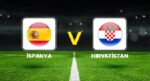 İspanya – Hırvatistan maçı ne vakit, hangi kanalda, saat kaçta?