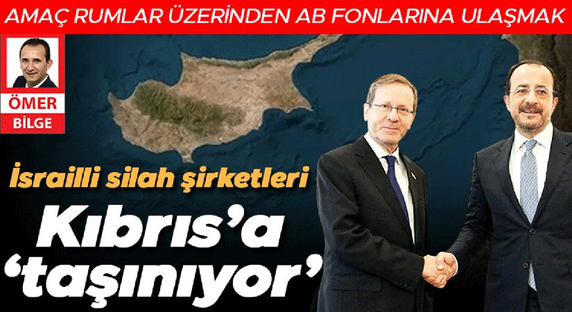 İsrailli silah şirketleri Kıbrıs’a ‘taşınıyor’