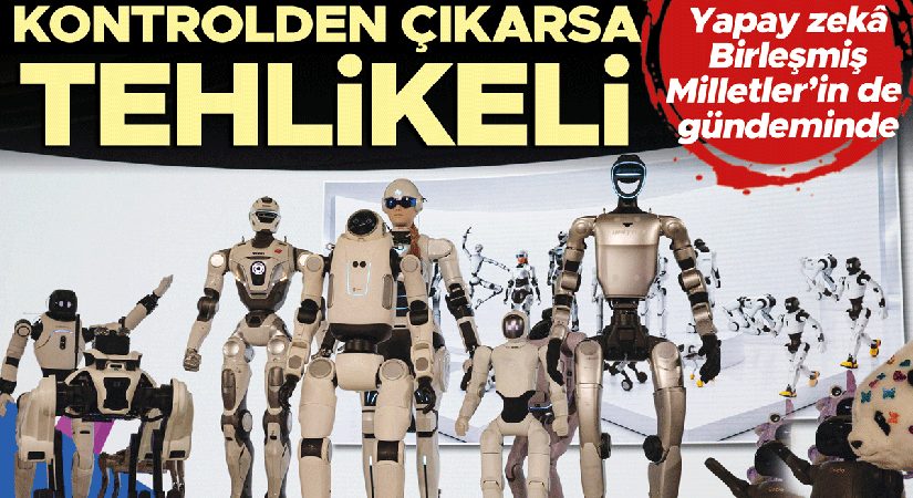 Kesim devleri BM’de uyardı: Zekâ yapay tehdit gerçek