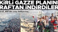 Kirli Gazze planını raftan indirdiler! İsrail ABD’den onay bekliyormuş