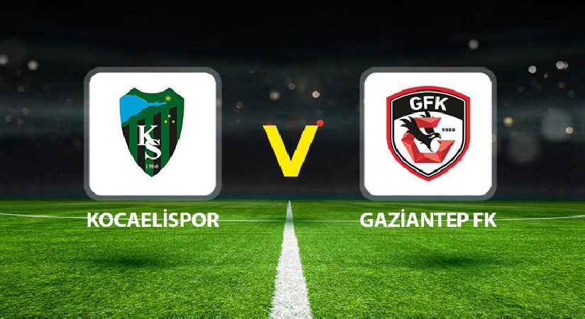 Kocaelispor Gaziantep FK maçı ne vakit saat kaçta hangi kanalda?