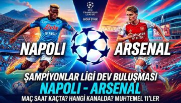 Napoli – Arsenal Maçı Ne Vakit, Saat Kaçta, Hangi Kanalda? (UEFA Şampiyonlar Ligi)