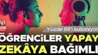 Öğrencilerin yüzde 88’i yapay zekâ kullanıyor