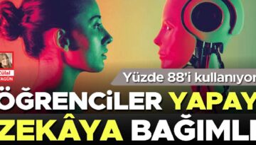 Öğrencilerin yüzde 88’i yapay zekâ kullanıyor
