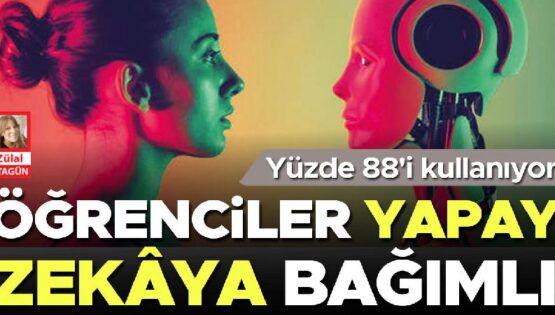 Öğrencilerin yüzde 88’i yapay zekâ kullanıyor