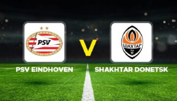 PSV – Shakhtar Donetsk maçı ne vakit, saat kaçta, hangi kanalda?