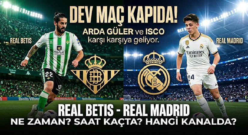 Real Betis – Real Madrid maçı ne vakit, saat kaçta, hangi kanalda? Arda Güler birinci 11’de mi? İşte, Real Betis – Real Madrid olası 11’ler