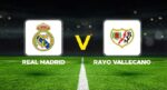 Real Madrid – Rayo Vallecano maçı ne vakit, saat kaçta, hangi kanalda? Arda Güler oynayacak mı?