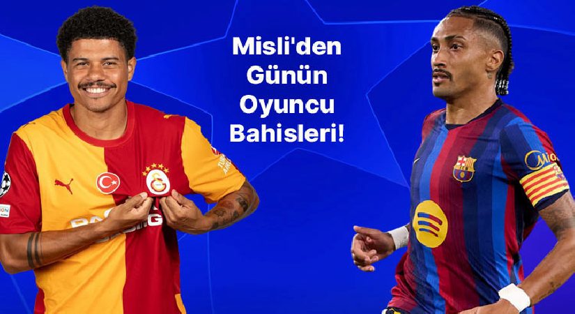 Sara’nın boşu yok, Raphinha’nın formu alev aldı! İşte Misli’den günün oyuncu bahisleri