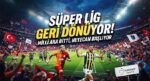 Süper Lig Ne Vakit Başlayacak? 2026 Ulusal Ara Bitiş Tarihi ve Ayrıntılar