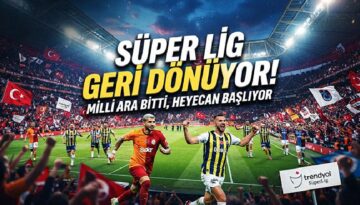 Süper Lig Ne Vakit Başlayacak? 2026 Ulusal Ara Bitiş Tarihi ve Ayrıntılar