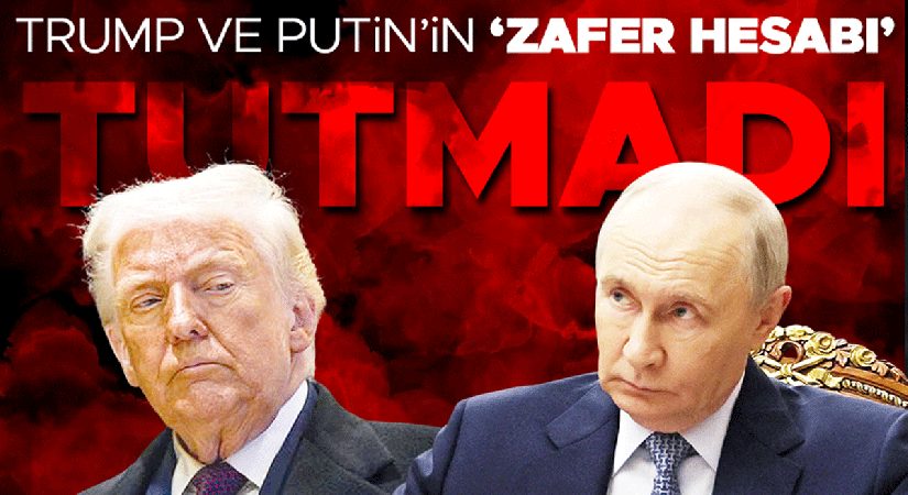 Trump ve Putin’in ‘zafer hesabı’ tutmadı