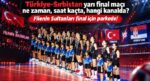 Türkiye Sırbistan Yarı Final voleybol maçı ne vakit saat kaçta hangi kanalda? Filenin Sultanları Final için parkede!